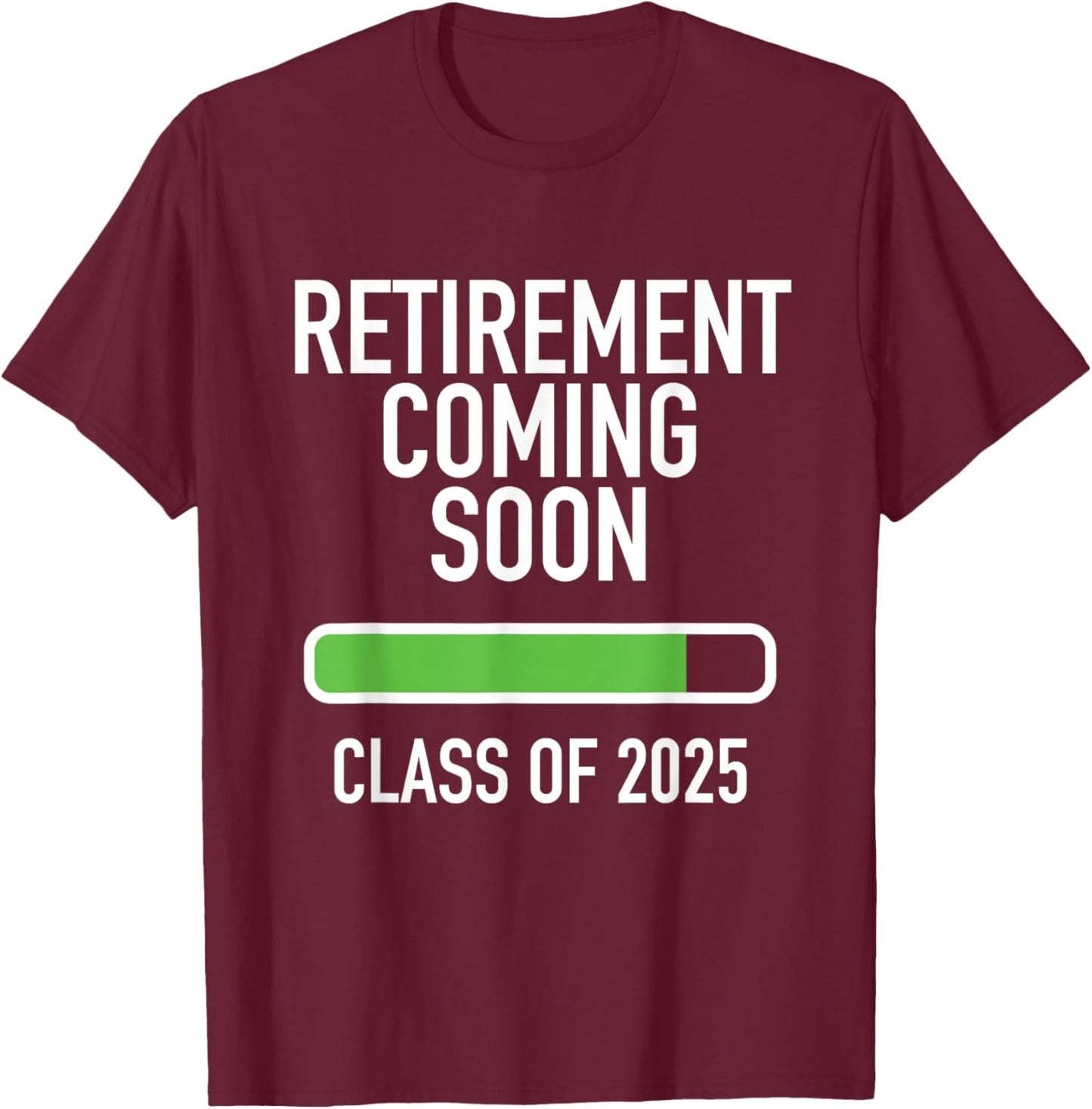 Retirement Coming Soon | Almost Retired | Class of 2025 T-Shirt - T-Shirt | Maroon