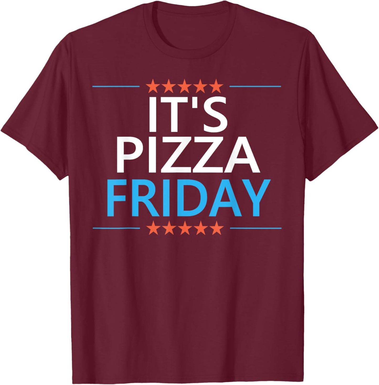 It's Pizza Friday Funny Pizza Lovers Enthusiast Dinner Quote T-Shirt - T-Shirt | Maroon