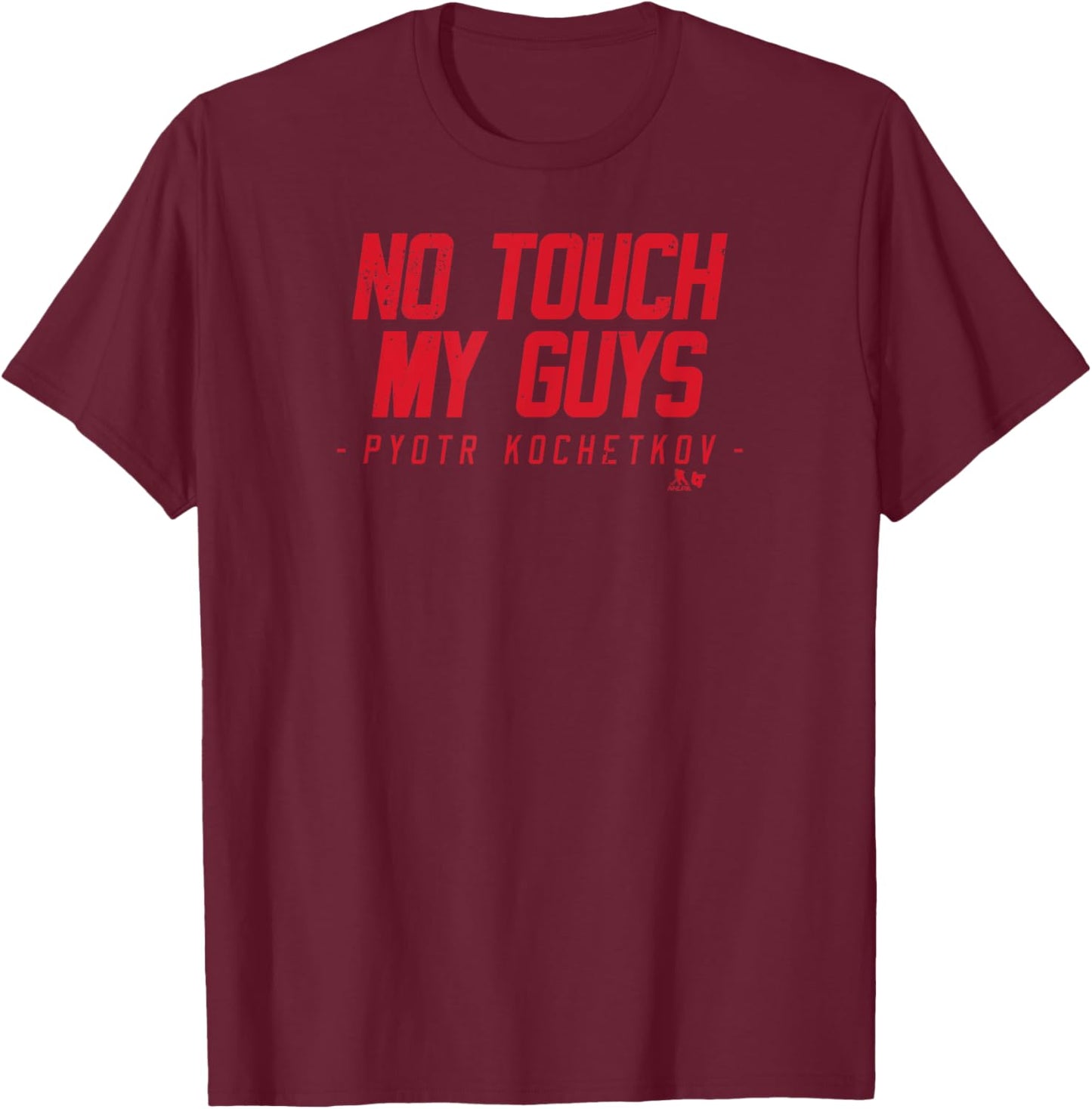 Pyotr Kochetkov - No Touch My Guys - Carolina Hockey T-Shirt - T-Shirt | Maroon