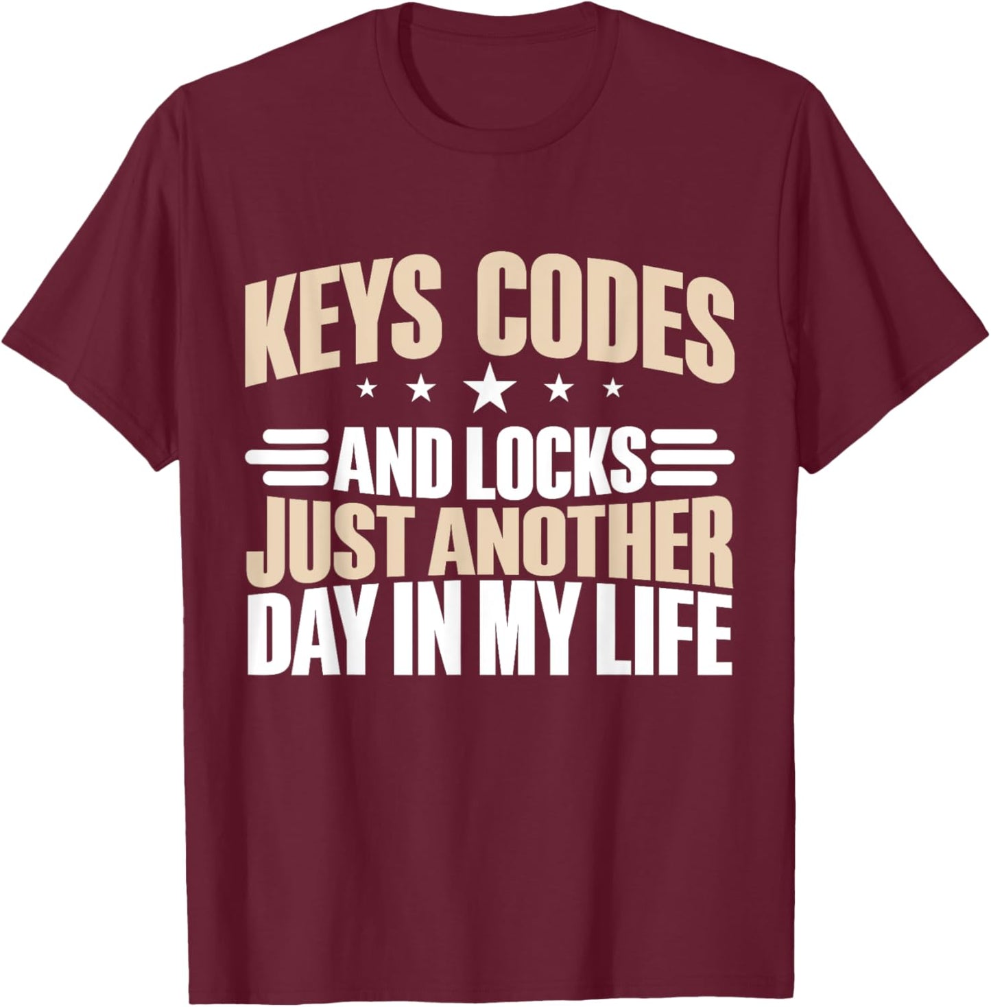 Key Codes and Locks just another Day in my Life Locksmith T-Shirt - T-Shirt | Maroon