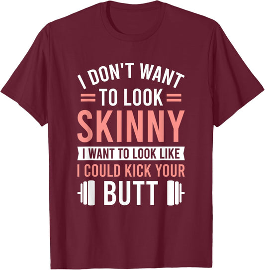 Athletic Inspiration Strength Training Gym I Don't Want To Look Skinny I Want To Look Like , Small T-Shirt - T-Shirt | Maroon