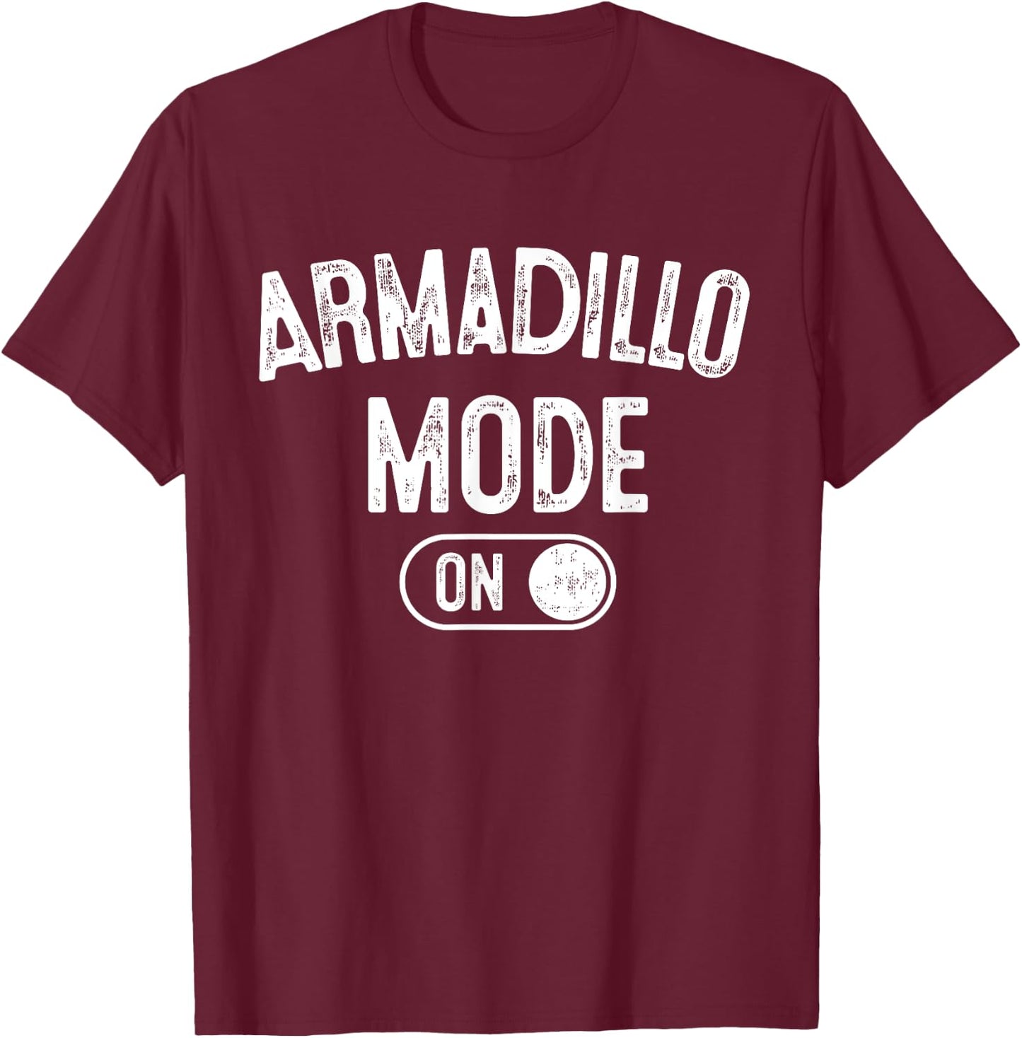 Armadillo Mode On Costume Funny Armor Roller Gift Animal T-Shirt - T-Shirt | Maroon