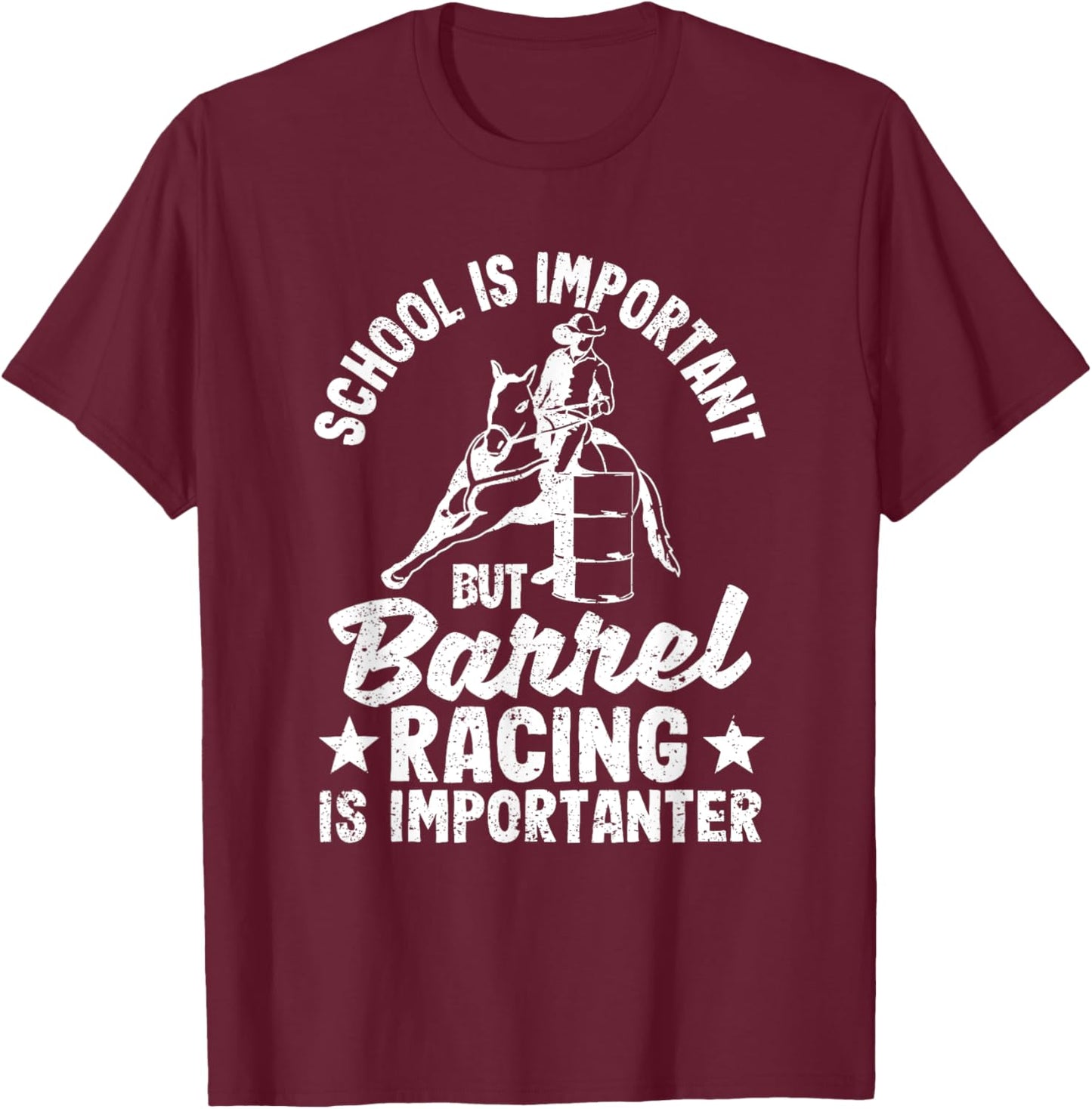 School Is Important But Barrel Racing Is Importanter Rodeo T-Shirt - T-Shirt | Maroon