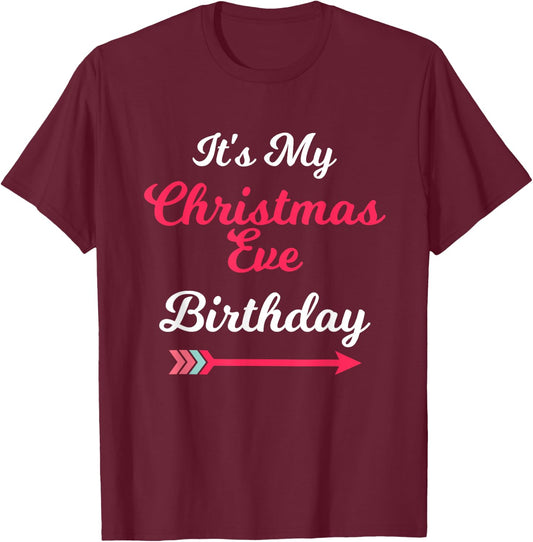 It's My Christmas Eve Birthday December 24th T-Shirt - T-Shirt | Maroon