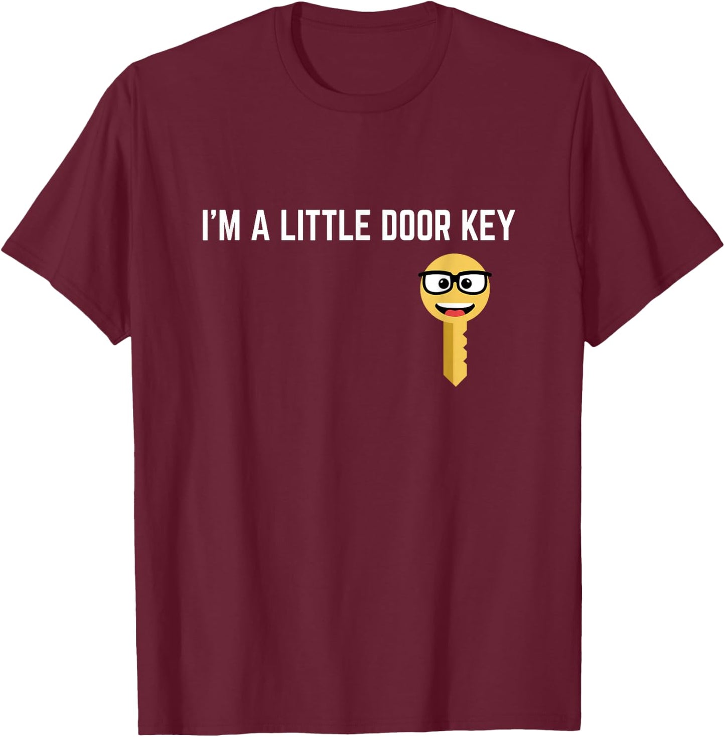 Funny I'm A Little Door Key Nerdy Bad Dorky Mom Dad Kids Pun T-Shirt - T-Shirt | Maroon