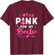 I Wear Pink For My Bestie Breast Cancer Awareness Supporter T-Shirt - T-Shirt | Maroon