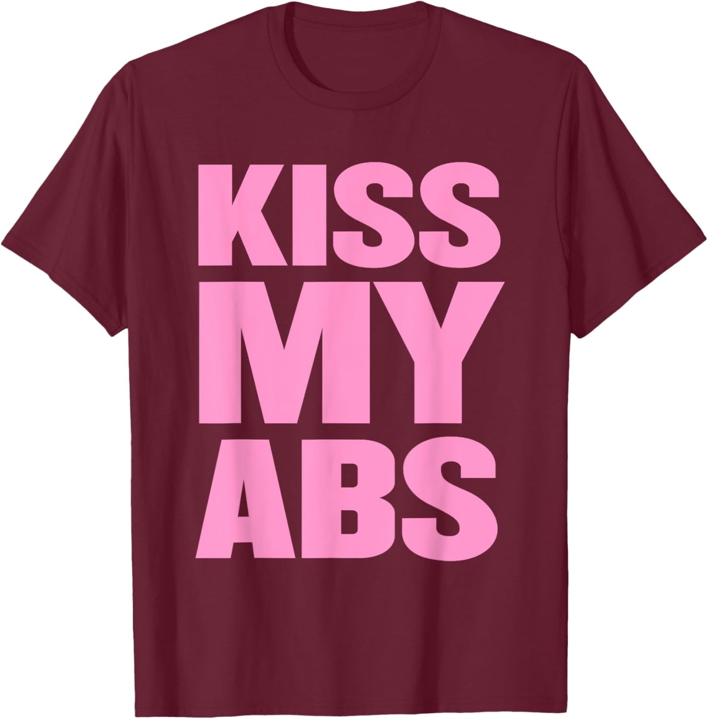 Kiss My Abs Funny Workout Fitness Crunches T-Shirt - T-Shirt | Maroon