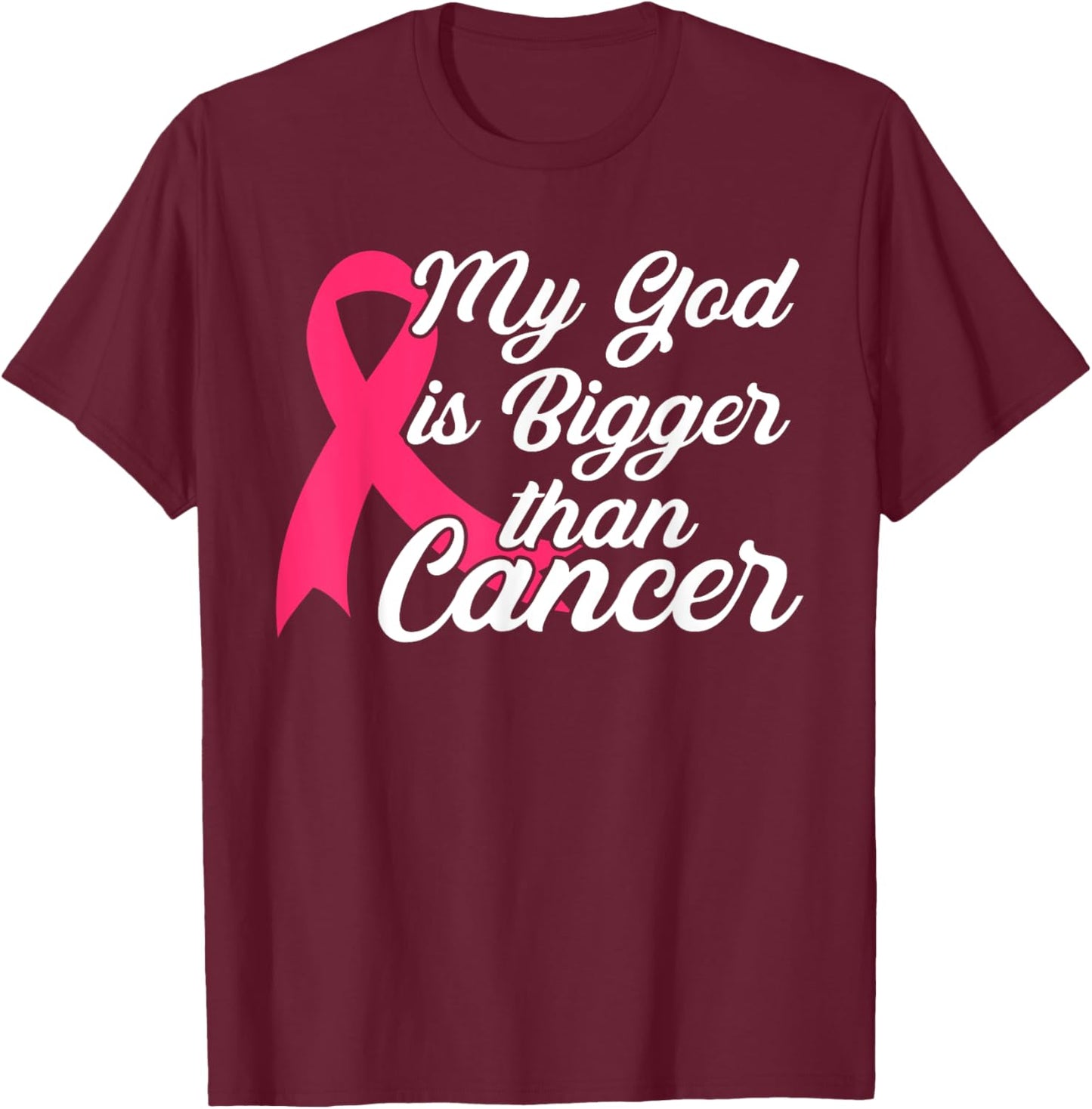 Cancer Treatment Quote Gift My God Is Bigger Than Cancer T-Shirt - T-Shirt | Maroon