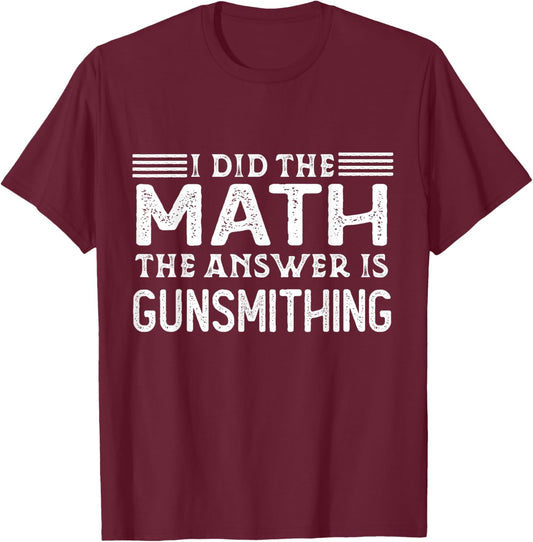 The Answer Is Gunsmithing Funny Math Teacher Student T-Shirt - T-Shirt | Maroon