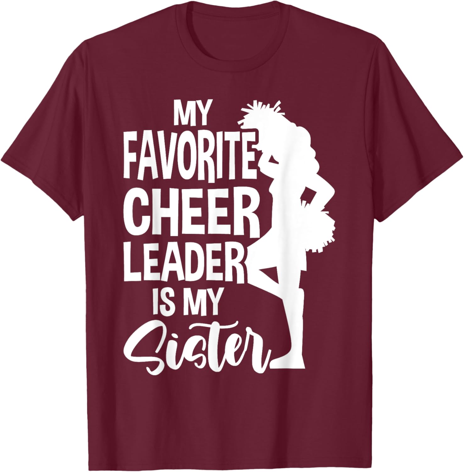 My Favorite Cheerleader Is My Sister Cheer T-Shirt - T-Shirt | Maroon