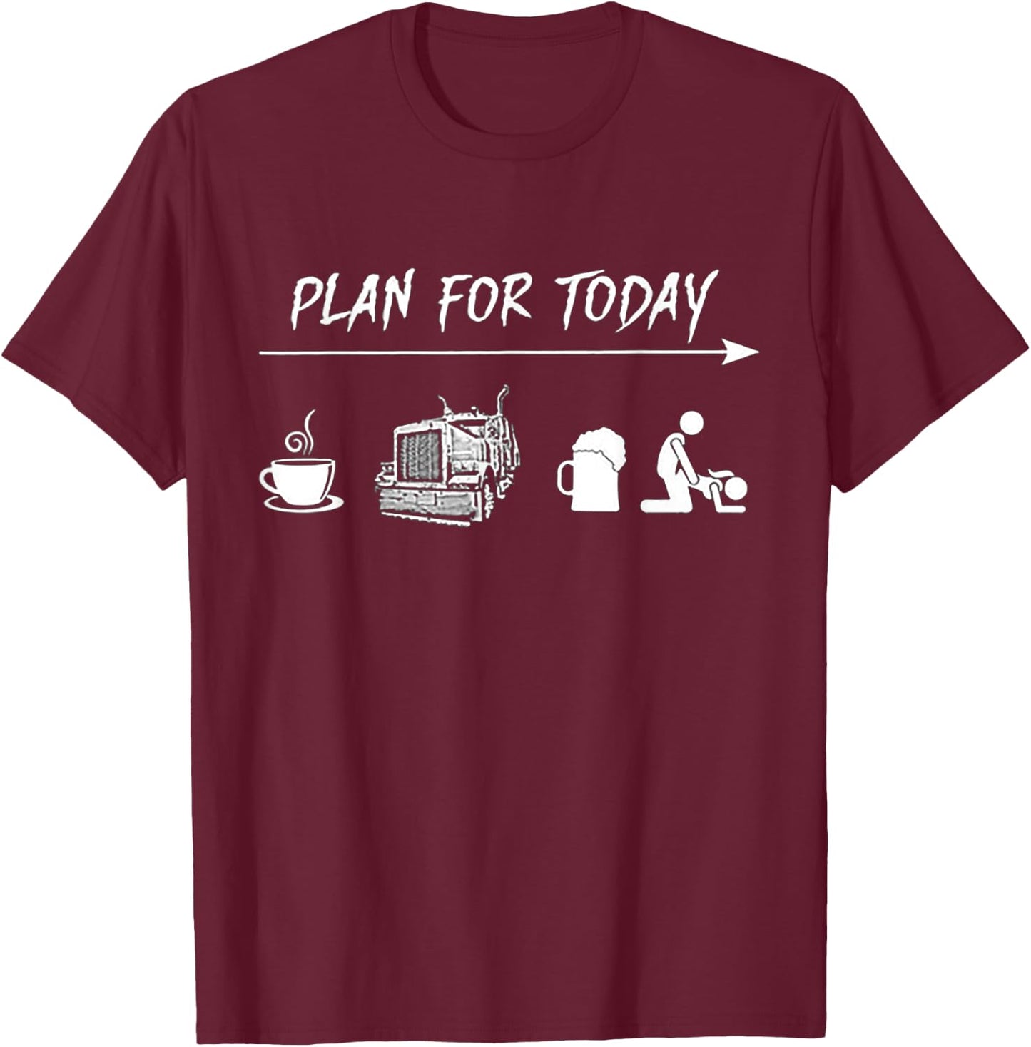 Plan For Today Coffee Trucking Beer Fuck T-Shirt - T-Shirt | Maroon