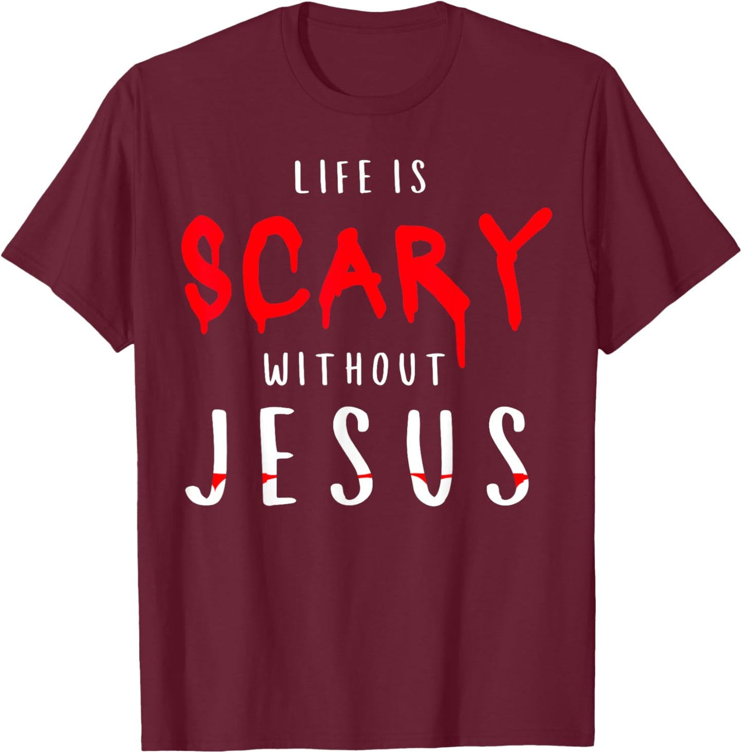 Life Is Scary Without Jesus Christian Halloween Fall T-Shirt - T-Shirt | Maroon