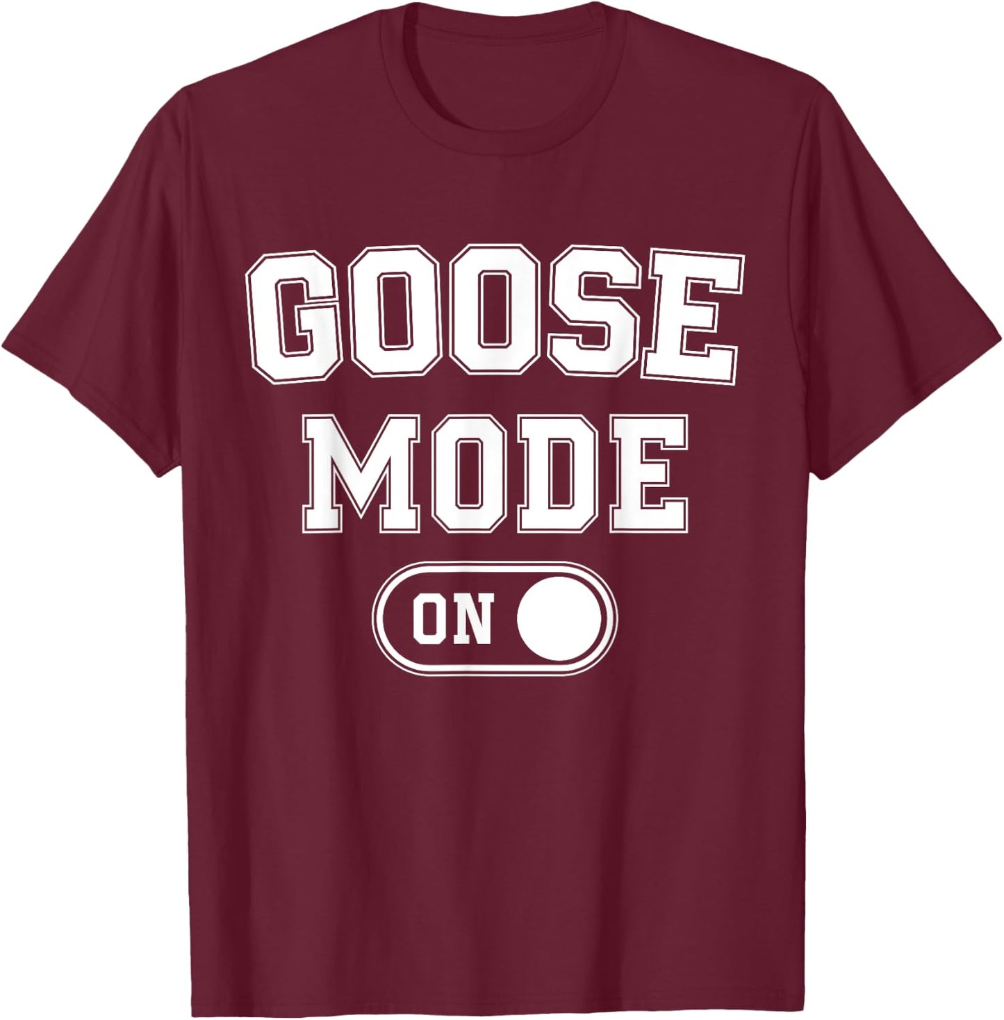 Goose Mode On Costume Funny Honk Squad Gift Animal Lover T-Shirt - T-Shirt | Maroon