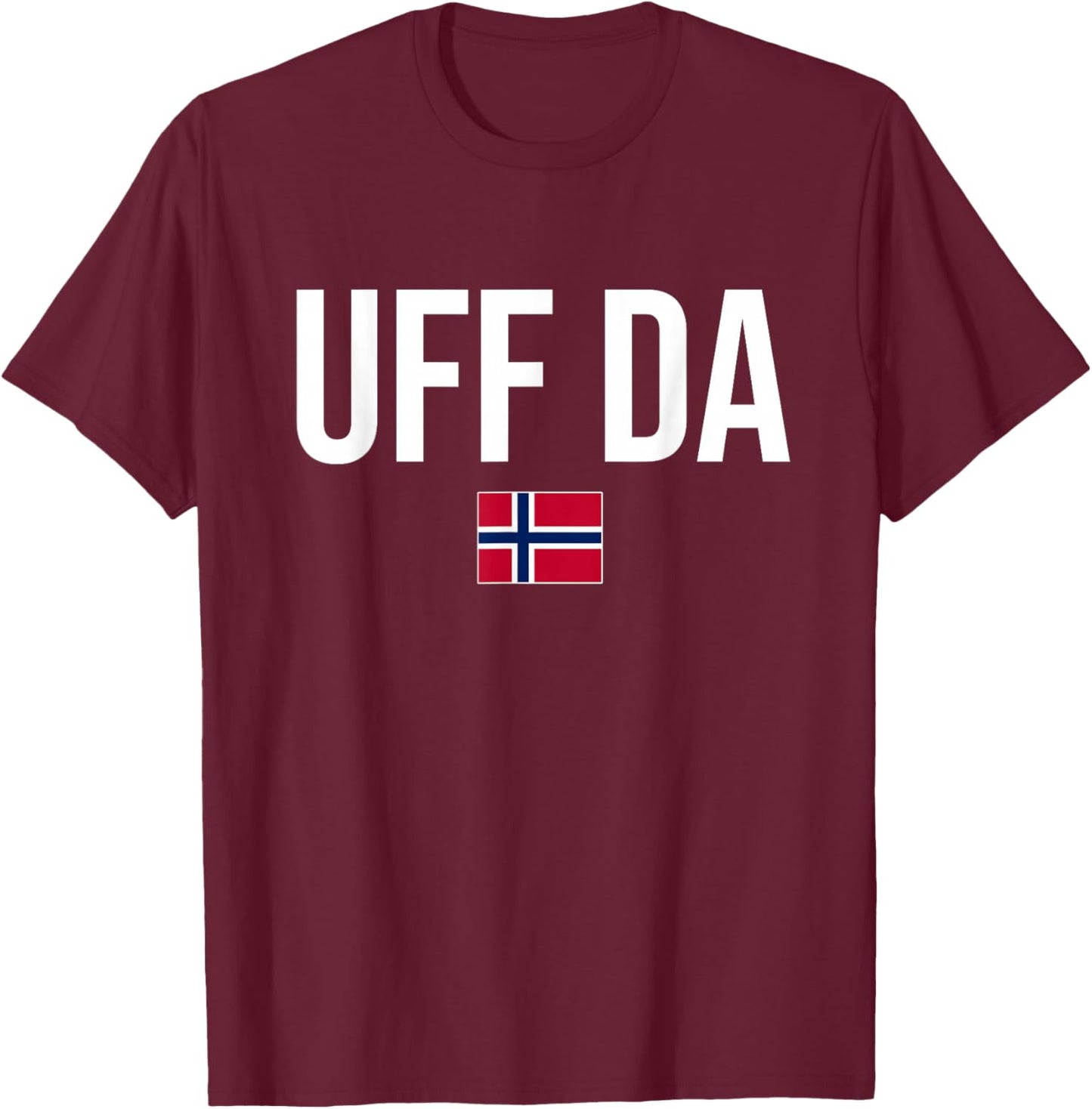 Norwegian Phrases and Sayings Gift Store Uff Da Norwegian Norway T-Shirt - T-Shirt | Maroon