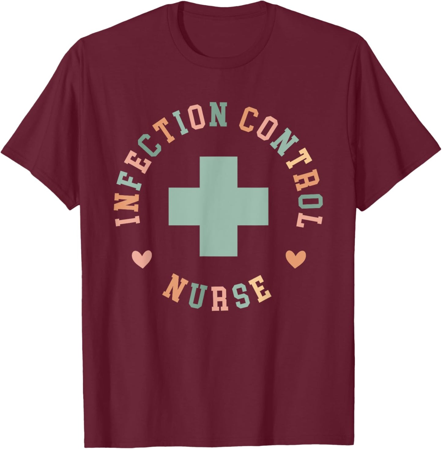 Infection Control Nurse Best Infection Prevention Nurse T-Shirt - T-Shirt | Maroon