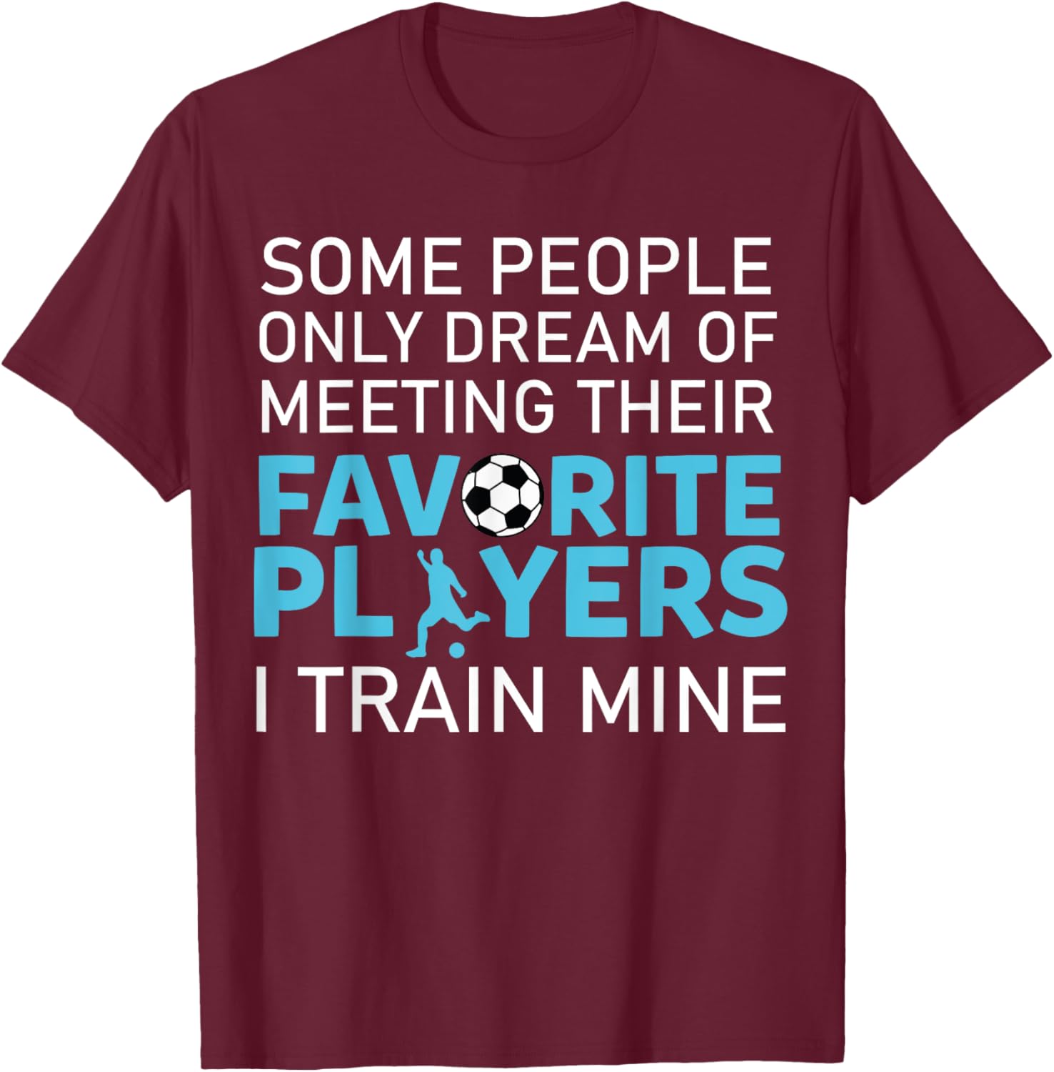 Funny Soccer Coach Trainer Team Sports Lover Gag Outfit T-Shirt - T-Shirt | Maroon