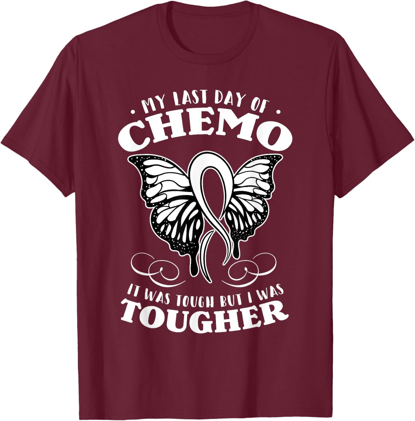 My Last Day Of Chemo Shirt Chemotherapy Butterfly Gift T-Shirt - T-Shirt | Maroon
