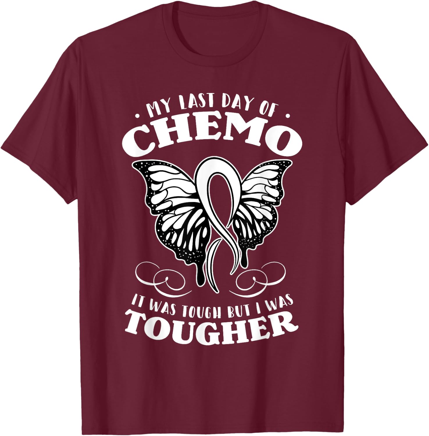 My Last Day Of Chemo Shirt Chemotherapy Butterfly Gift T-Shirt - T-Shirt | Maroon