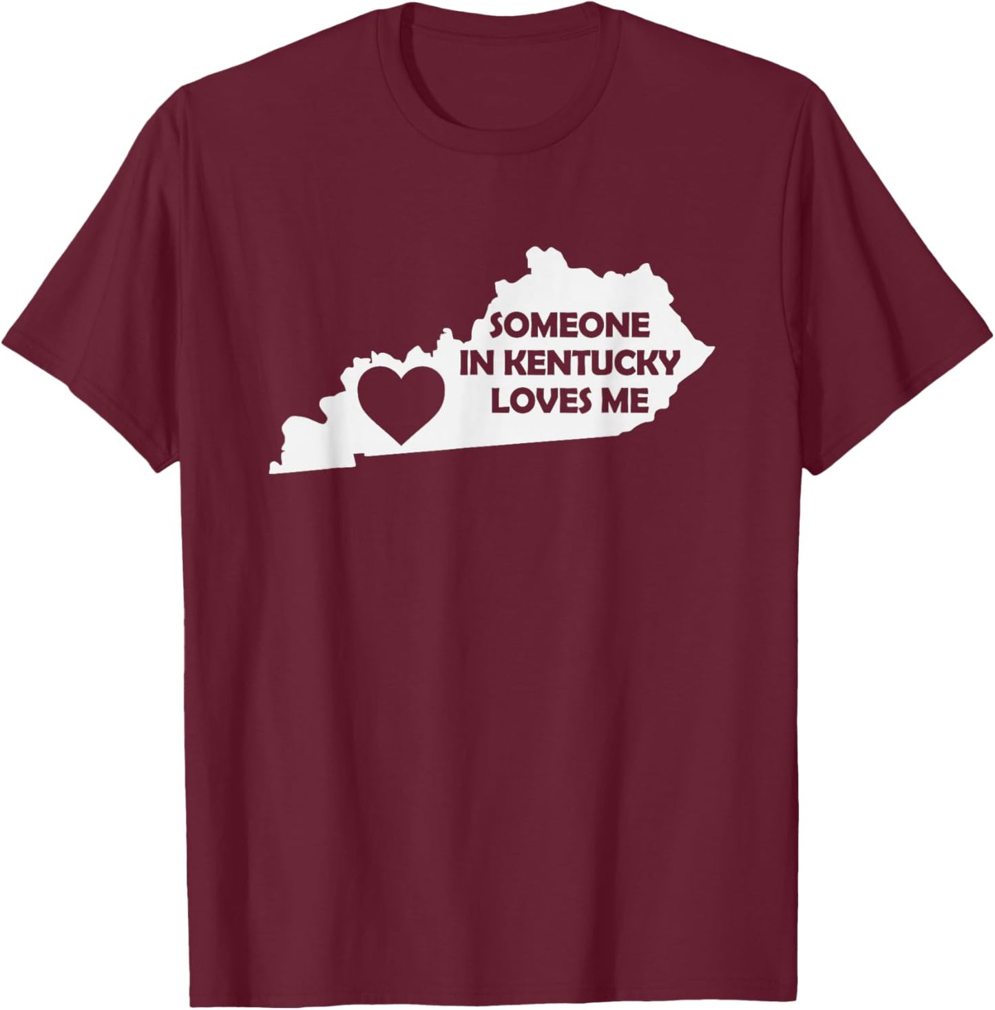 Someone In Kentucky Loves Me Family for Adults Kids Boy Girl T-Shirt - T-Shirt | Maroon