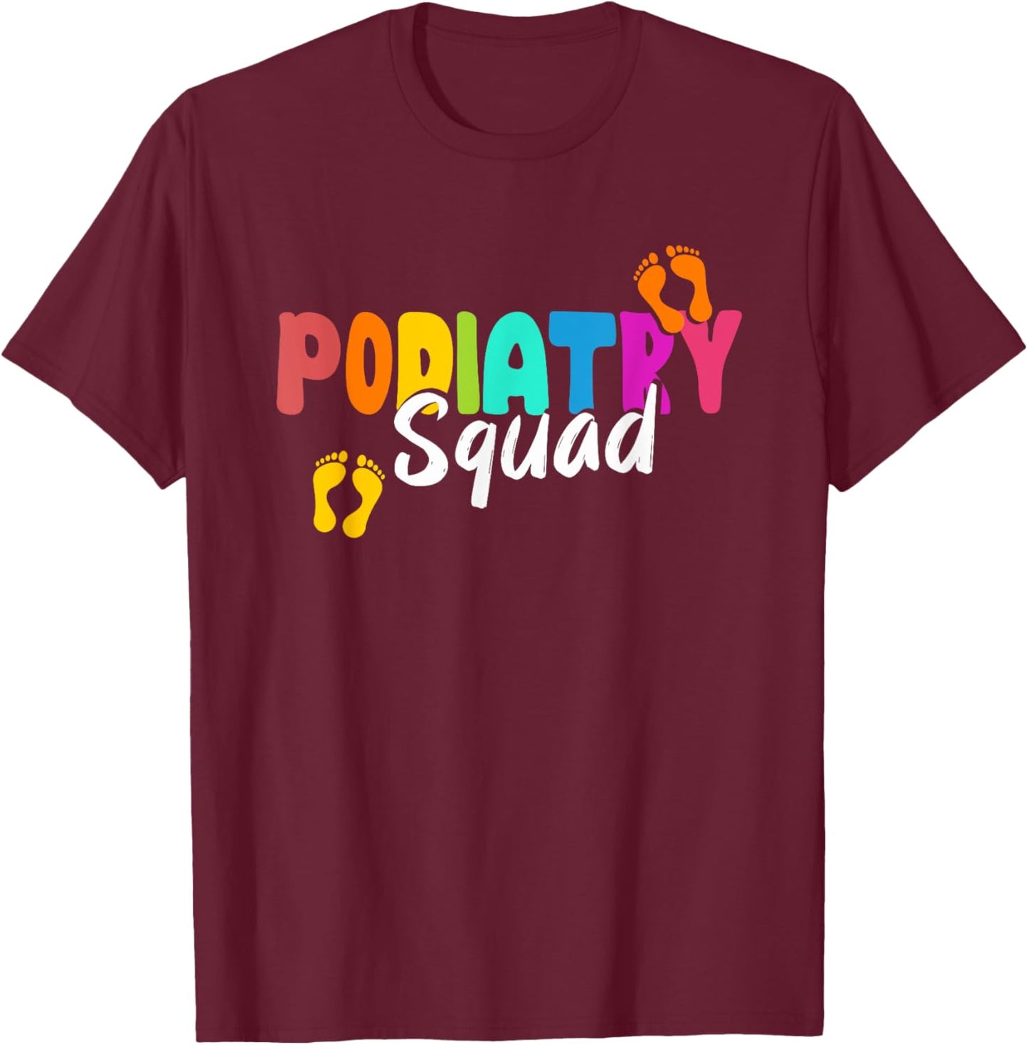 Podiatry Squad | Medicine | Foot Doctor Podiatrist T-Shirt - T-Shirt | Maroon