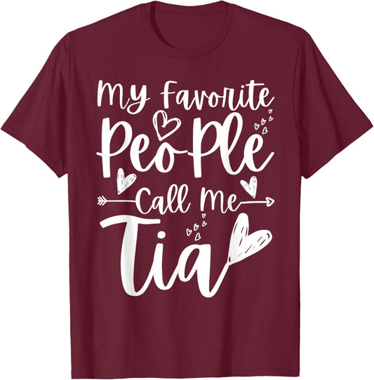 My Favorite People Call Me Tia Heart Tia Funny Mother's Day T-Shirt - T-Shirt | Maroon