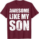 Awesome Like My SonS Parents' Day Gift T-Shirt - T-Shirt | Maroon