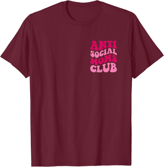 Anti Social Moms Club Funny Mom Saying Women Groovy Apparel T-Shirt - T-Shirt | Maroon