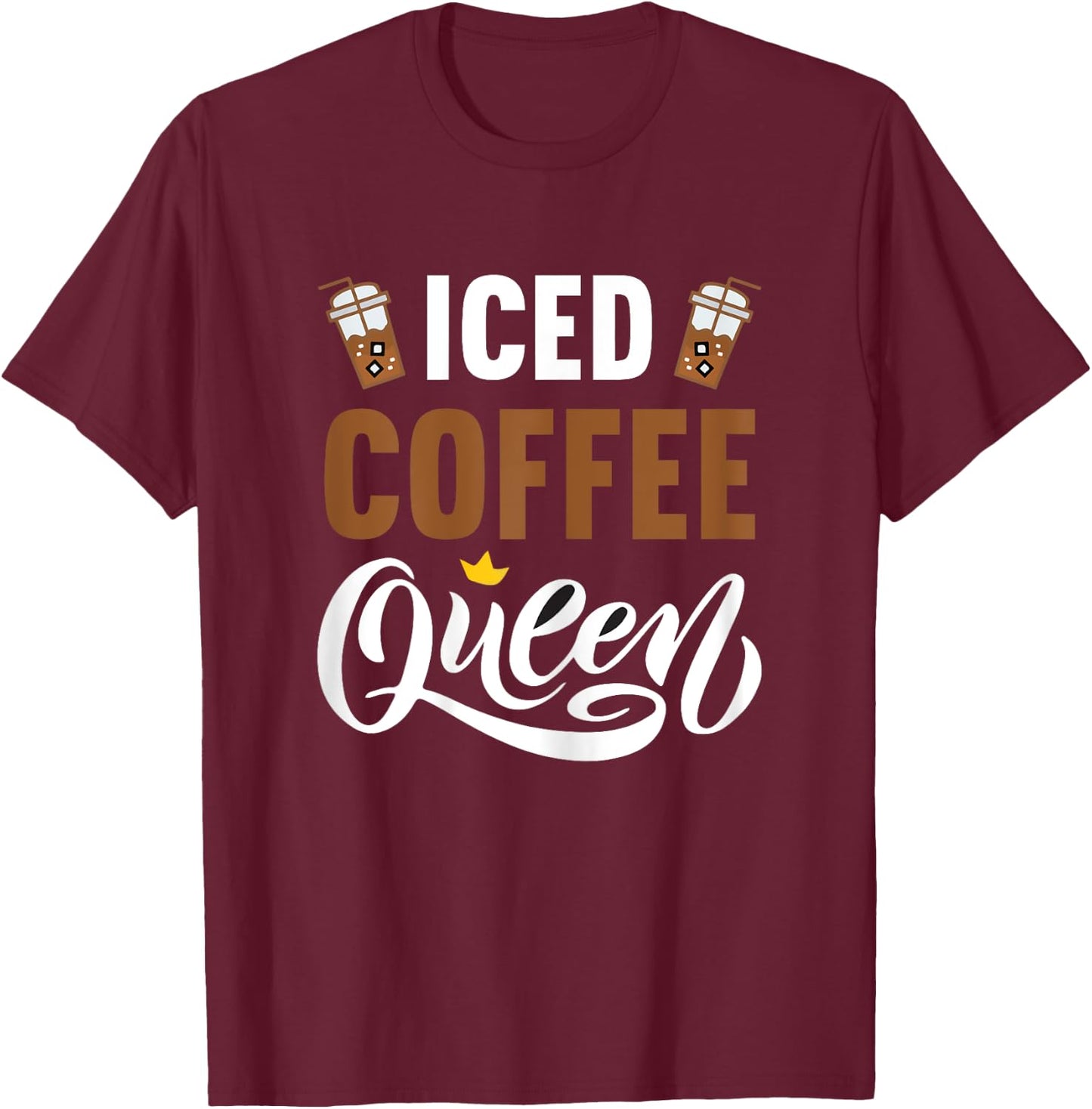 Iced Coffee Queen T-Shirt - T-Shirt | Maroon