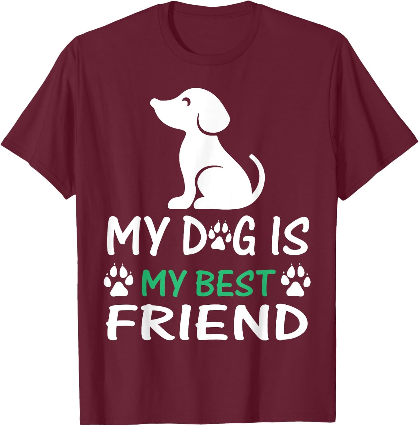 My dog is my best friend T-Shirt - T-Shirt | Maroon