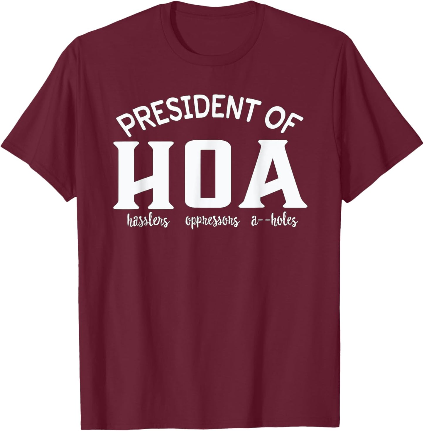 President Homeowners Association HOA Gift Gag T-Shirt - T-Shirt | Maroon