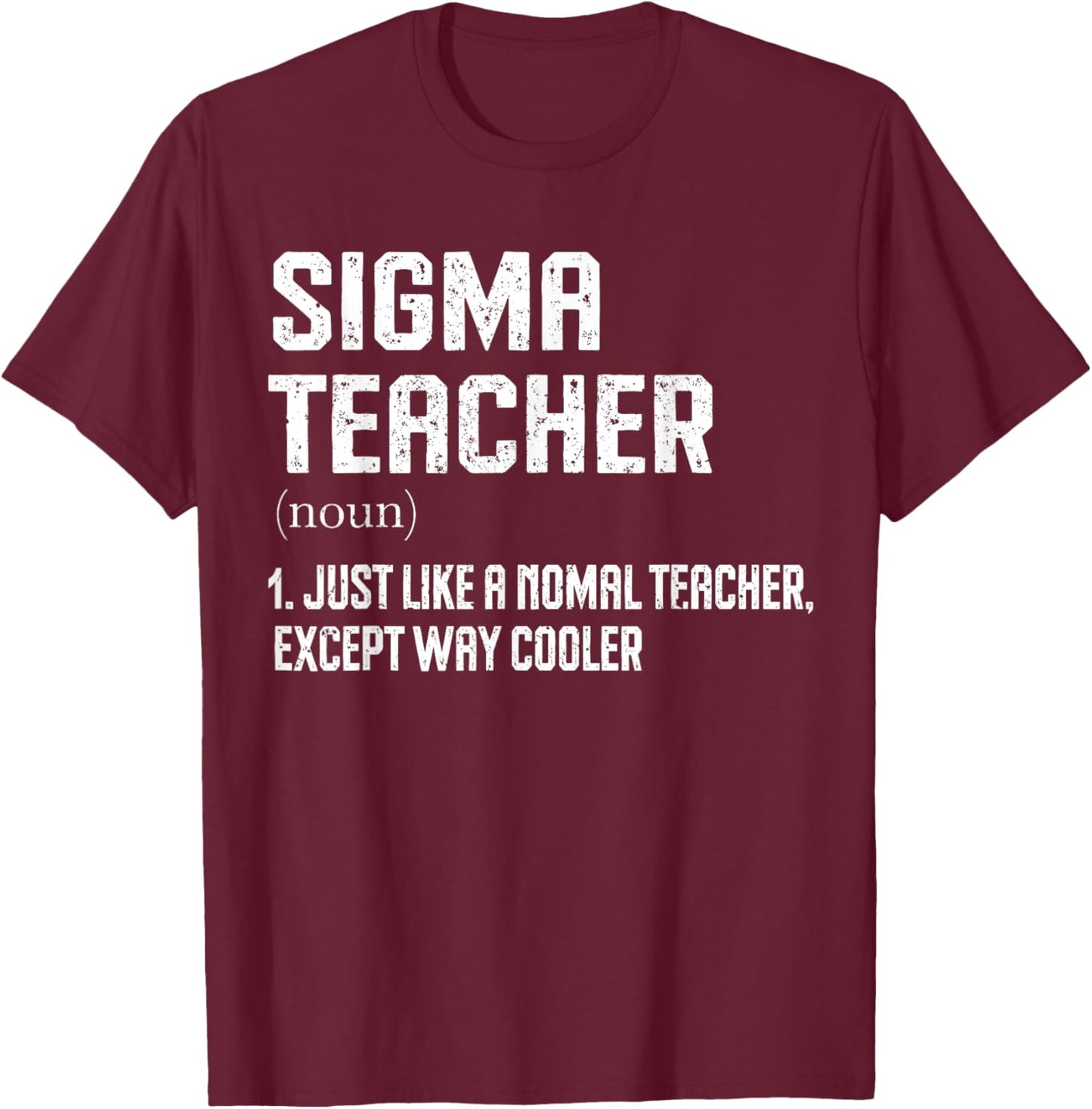 Sigma Teacher Funny Meme Gen Z Sigma T-Shirt - T-Shirt | Maroon