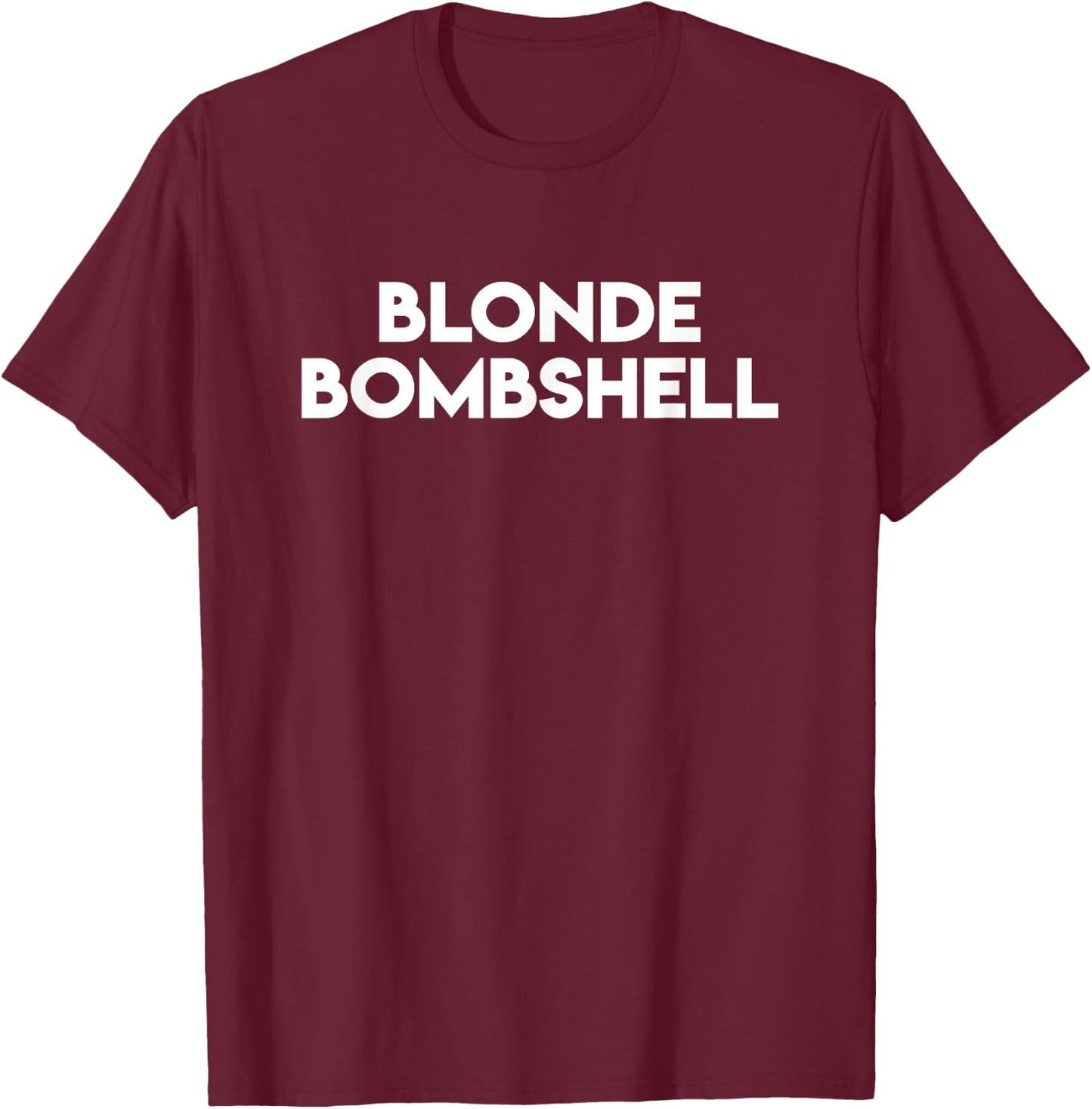 Blonde Bombshell Novelty Gift T-Shirt - T-Shirt | Maroon