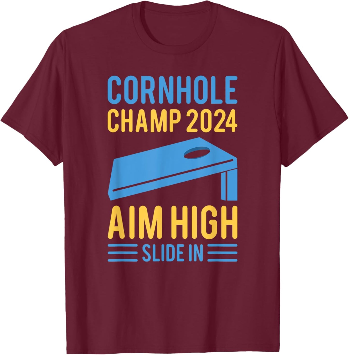 Cornhole Champ 2024 Aim High Slide In Cornhole Champion T-Shirt - T-Shirt | Maroon