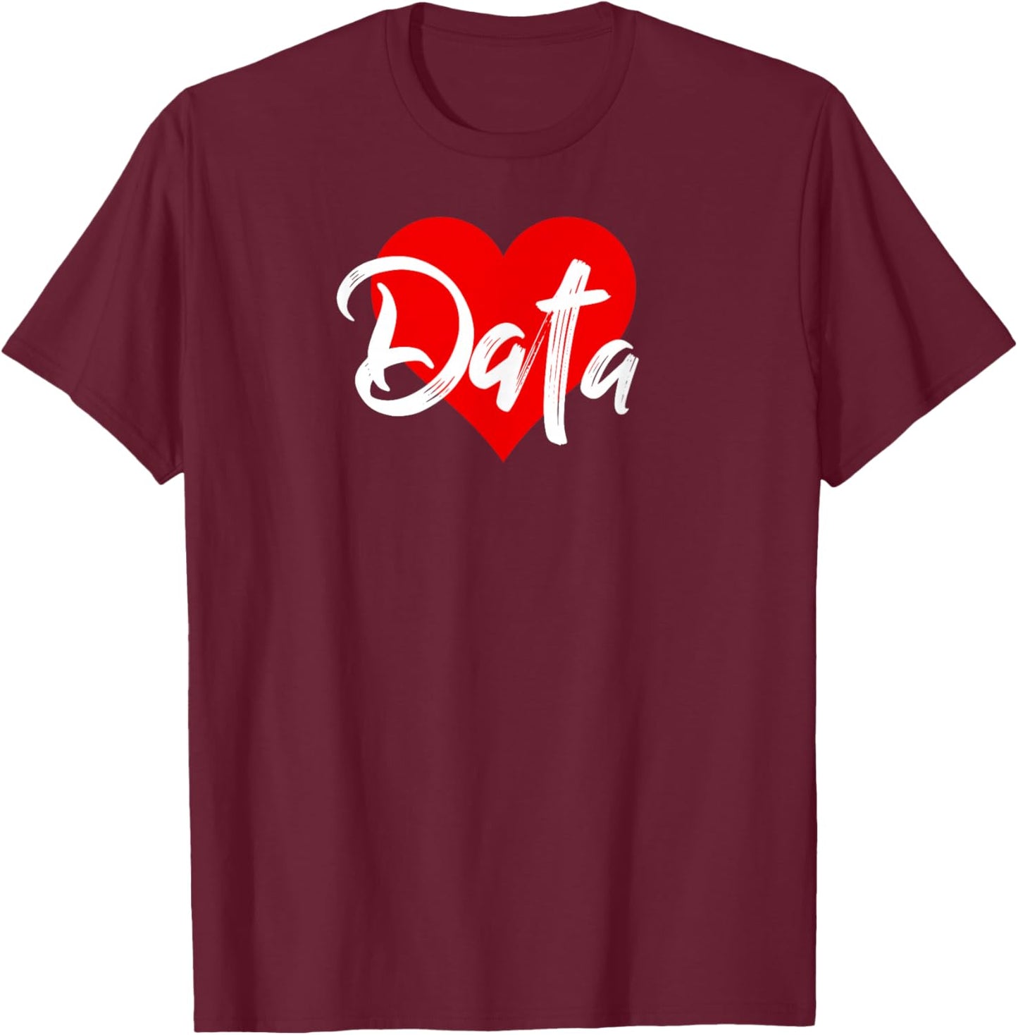 I Love Data Information Lover Gift T-Shirt - T-Shirt | Maroon