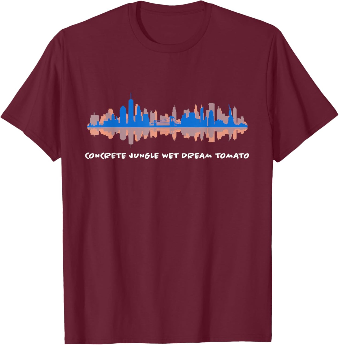 Concrete jungle wet dream tomato T-Shirt - T-Shirt | Maroon