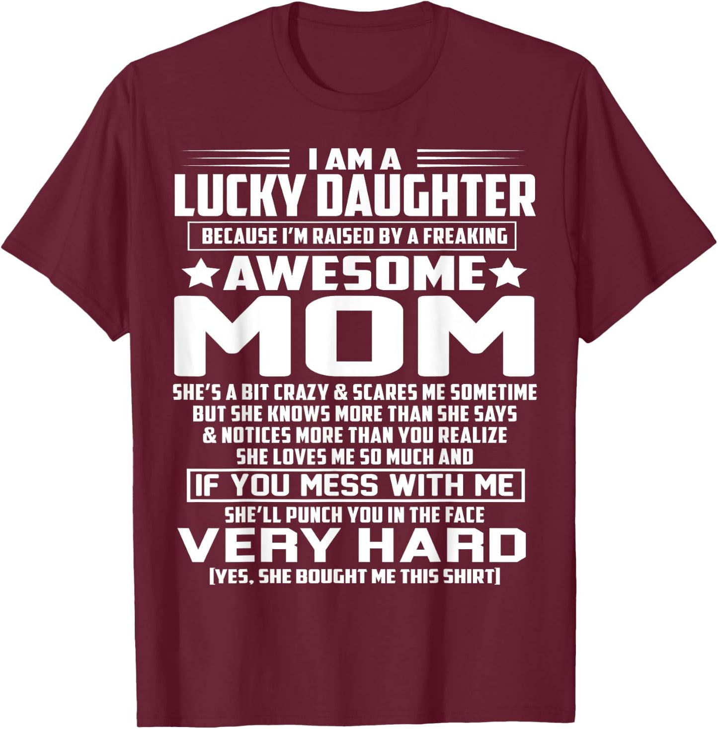 I Am A Lucky Daughter I'm Raised By A Freaking Awesome Mom T-Shirt - T-Shirt | Maroon