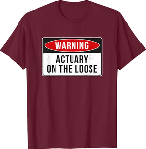Warning Sign - Actuary On The Loose Funny Job Quote T-Shirt - T-Shirt | Maroon