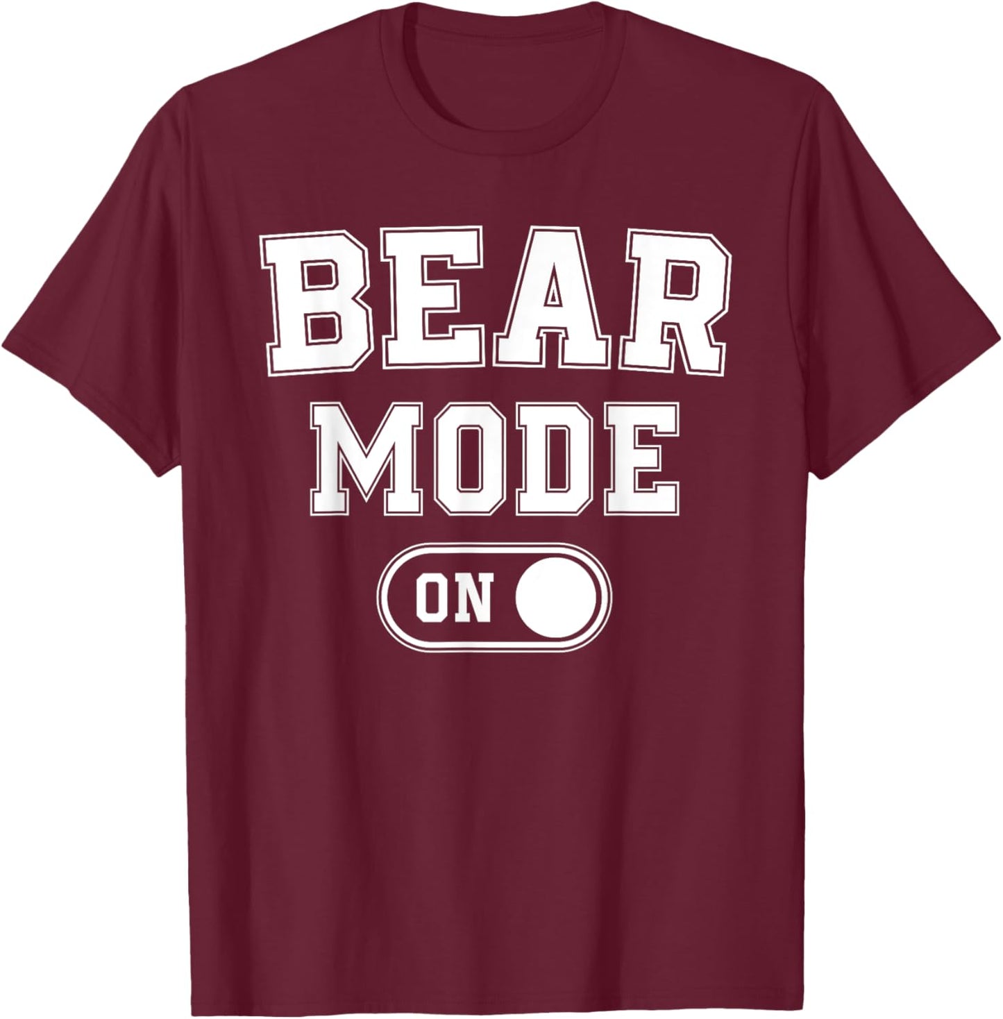 Bear Mode On Costume Funny Animal Lover Gift T-Shirt - T-Shirt | Maroon