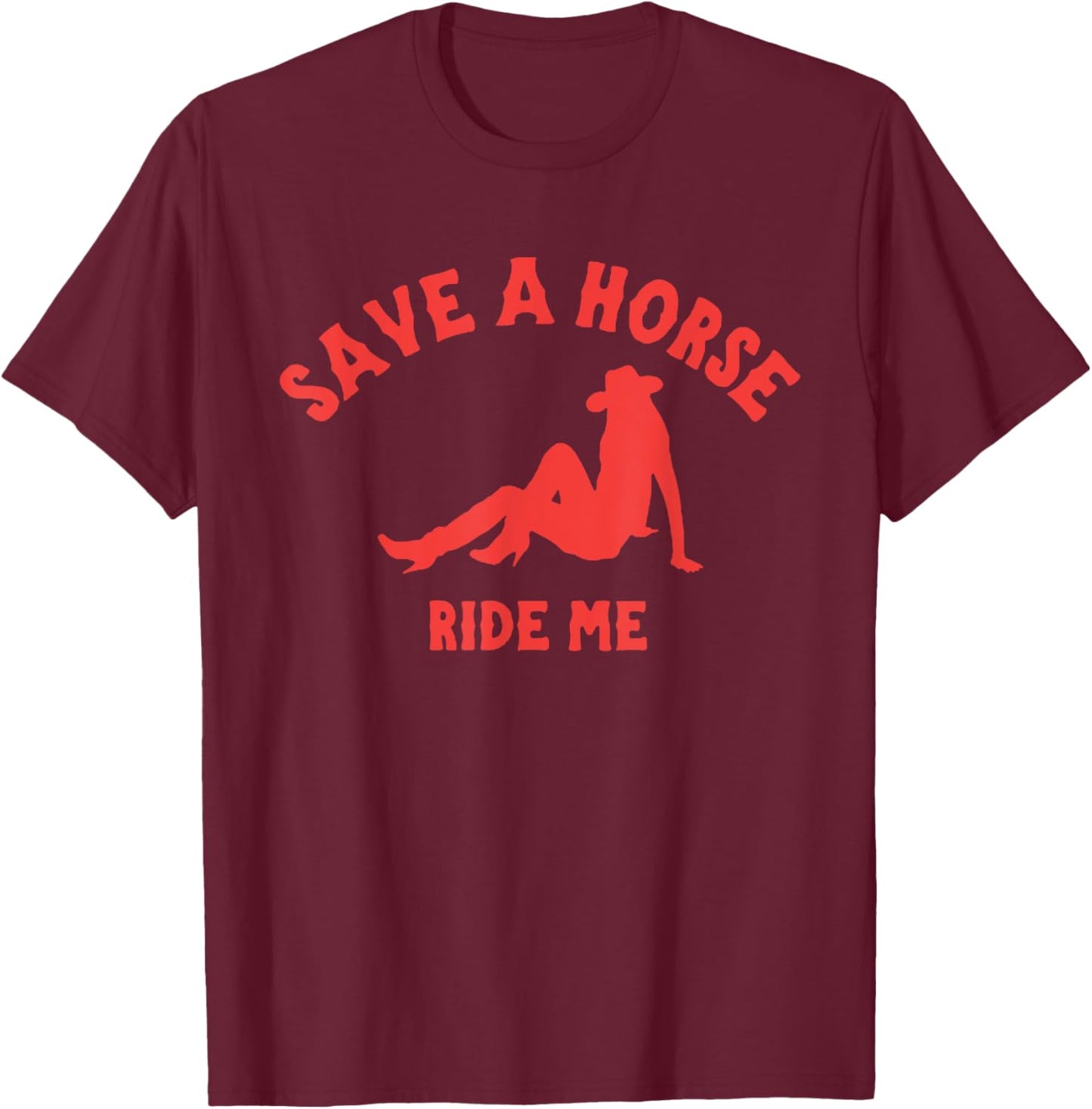 Save A Horse Ride Me, Rodeo Cowgirl T-Shirt - T-Shirt | Maroon