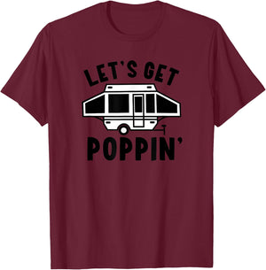 Let's Get Poppin Camping Pop Up Camper RV Trailer Vacation T-Shirt - T-Shirt | Maroon