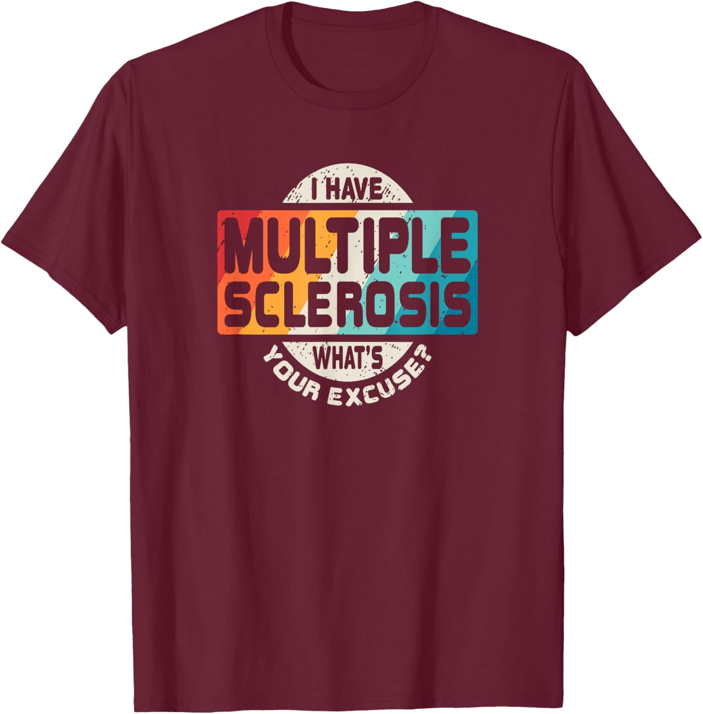 Multiple Sclerosis T Shirt MS Awareness Funny Gift T-Shirt - T-Shirt | Maroon