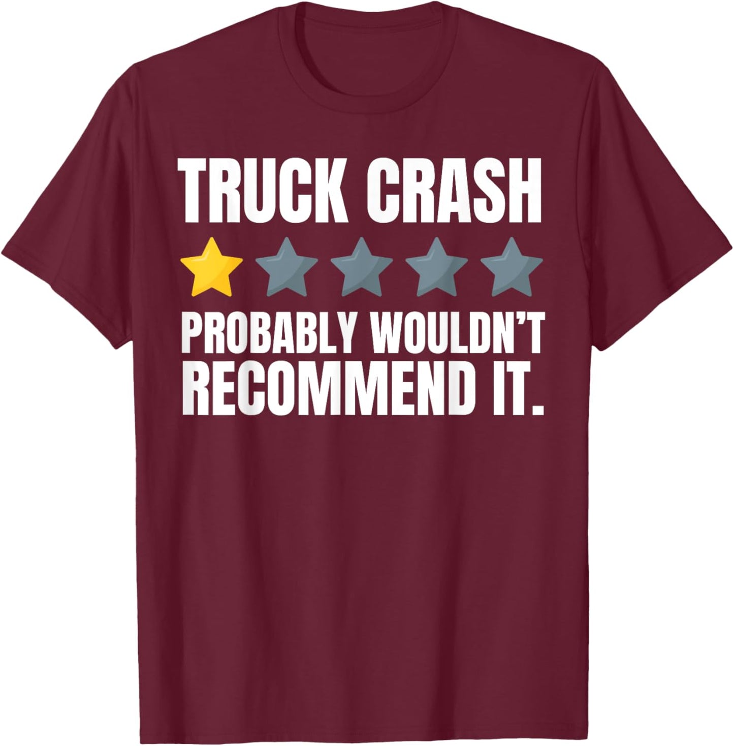 Funny Truck Crash Recovery And Trucker Hit By Truck T-Shirt - T-Shirt | Maroon