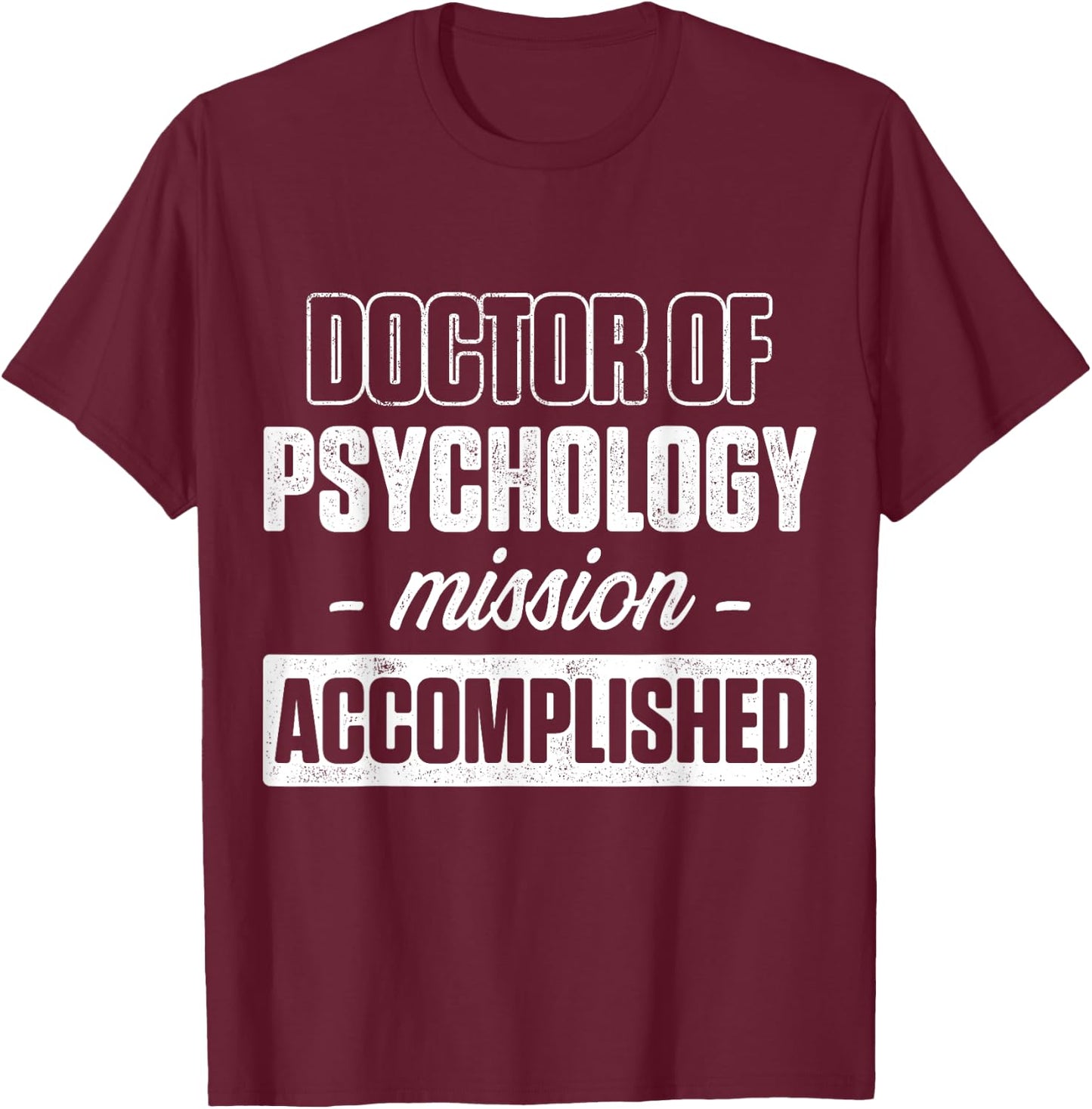 PsyD Doctor of Psychology Graduating Doctorate Graduation T-Shirt - T-Shirt | Maroon