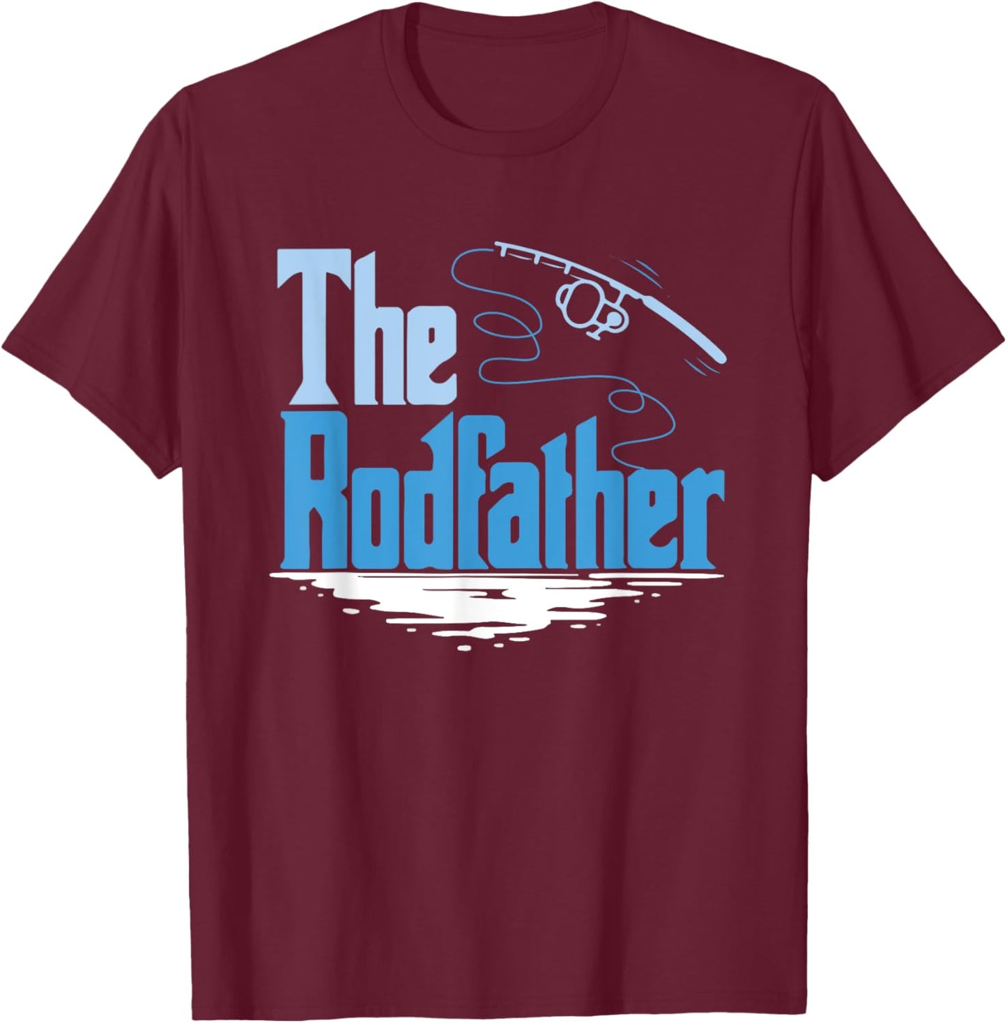 The Rodfather Funny Fishing for Fisherman Father's Day T-Shirt - T-Shirt | Maroon