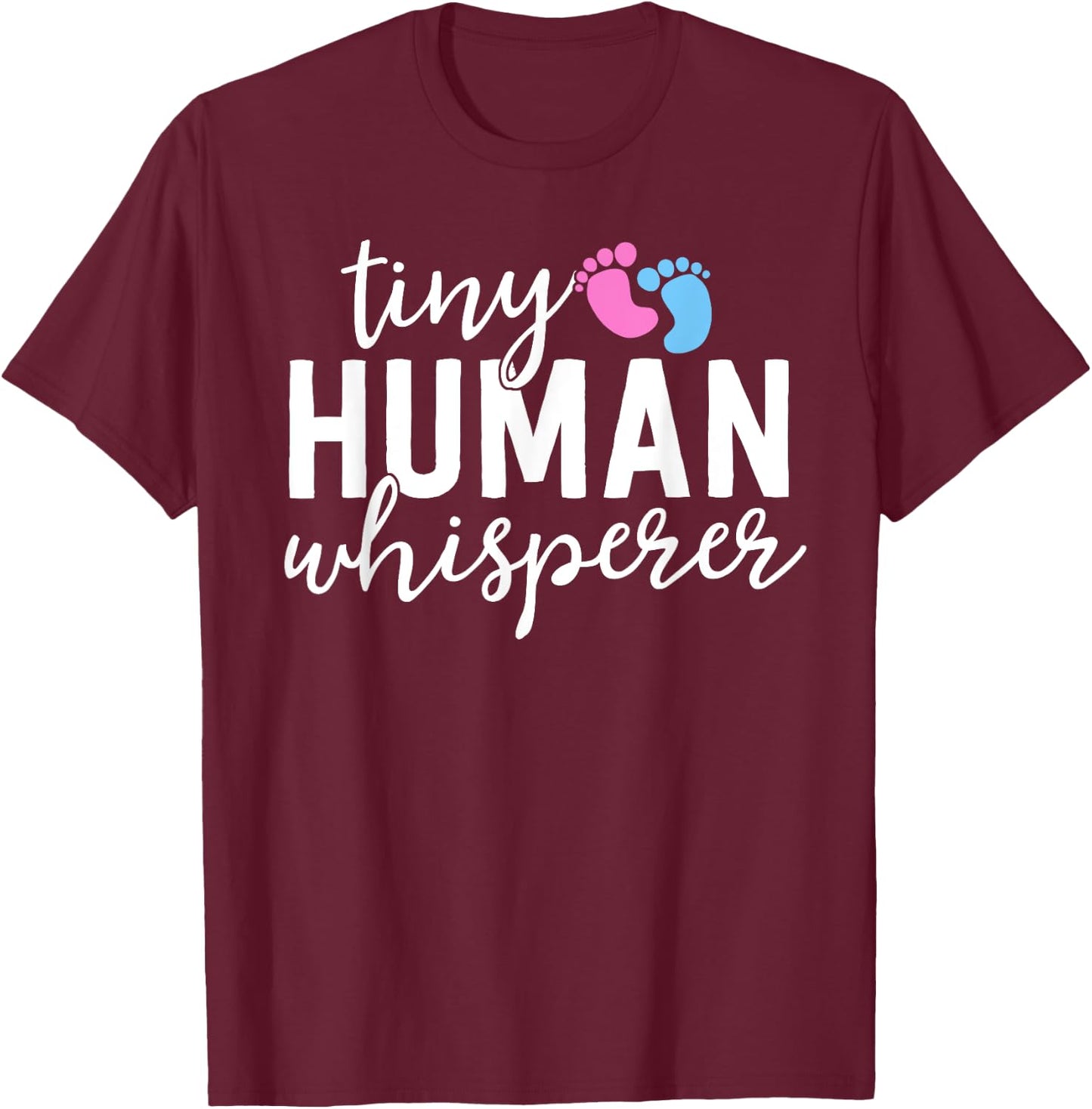 NICU Nurse Gifts Tiny Human Whisperer Neonatal ICU Nursing T-Shirt - T-Shirt | Maroon