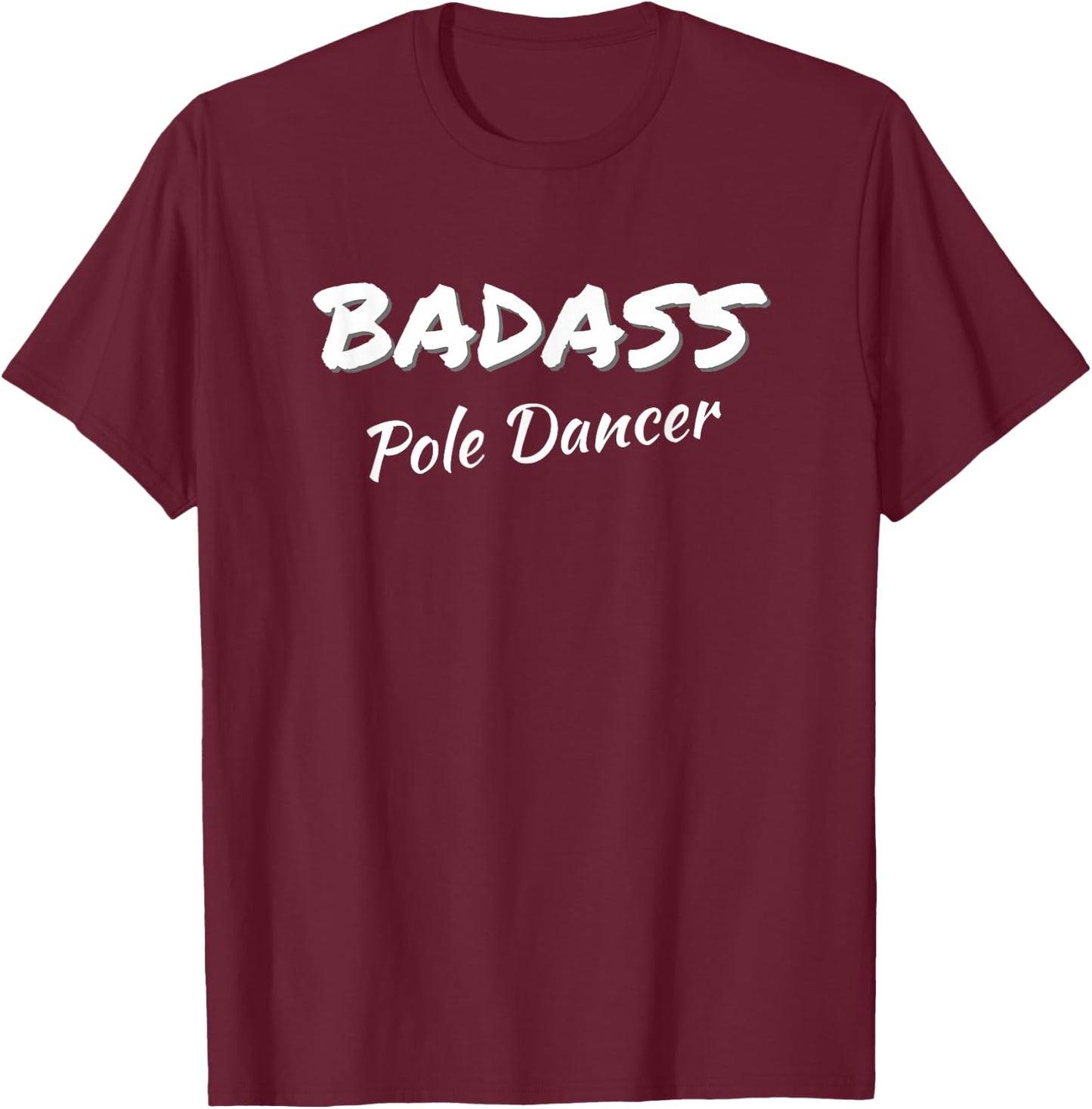 Pole Dancing Badass Pole Dancer T-Shirt - T-Shirt | Maroon