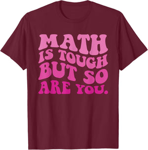 Math is Tough But So Are You Back To School Math Teacher T-Shirt - T-Shirt | Maroon