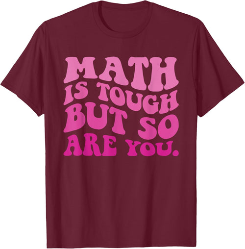 Math is Tough But So Are You Back To School Math Teacher