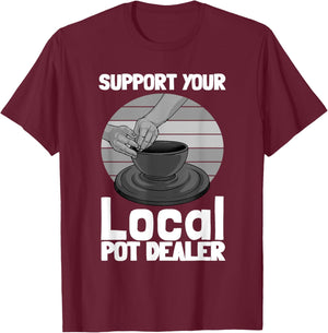 Funny Pottery Gift Pot Dealer Men Women Pottery Artists T-Shirt - T-Shirt | Maroon