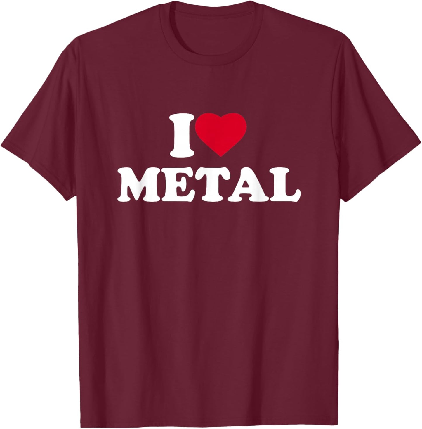 I Love Metal Lover Sheet Worker Tin Knocker Welder Rock T-Shirt - T-Shirt | Maroon